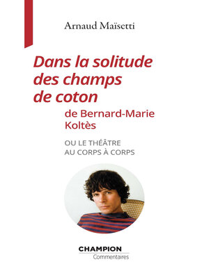 cover image of Dans la solitude des champs de coton de Bernard-Marie Koltès